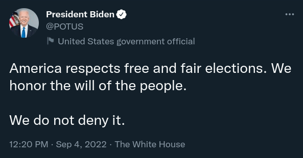 (POTUS Tweet: America respects free and fair elections. We honor the will of the people. We do not deny it.)